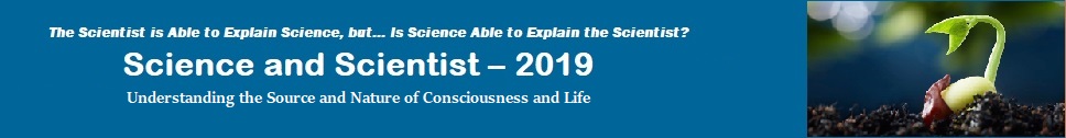 Science and Scientist 2019: Understanding the Source and Nature of Consciousness and Life homepage